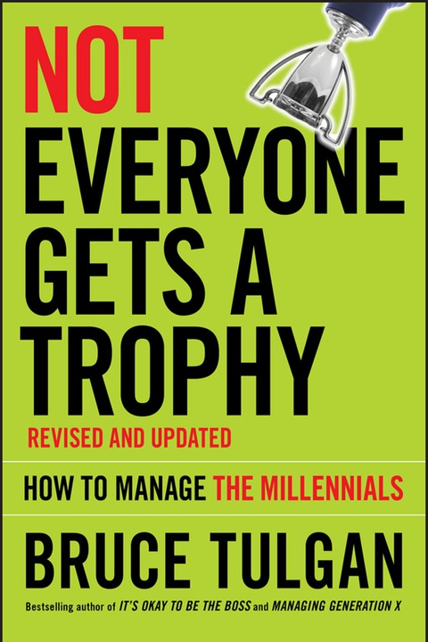 Cover image for book Not Everyone Gets A Trophy: How to Manage the Millennials, Revised and Updated