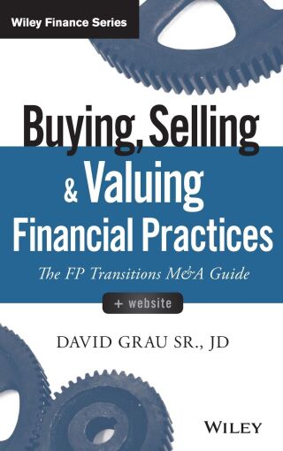 Buying, Selling, and Valuing Financial Practices: The FP Transitions M&A Guide