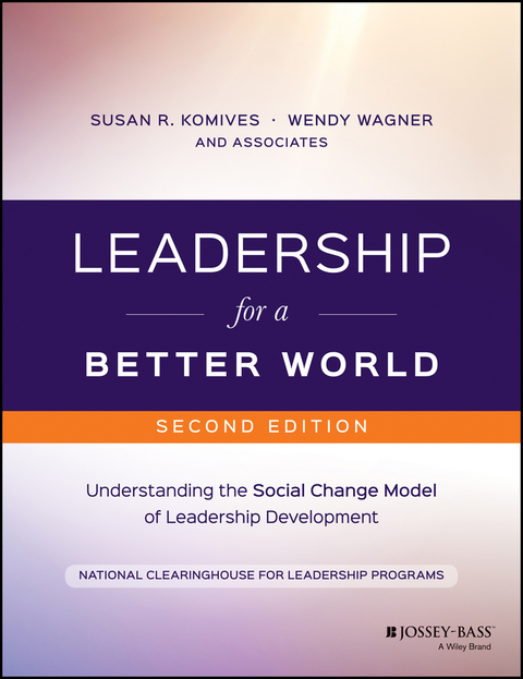 Cover image for book Leadership for a Better World: Understanding the Social Change Model of Leadership Development