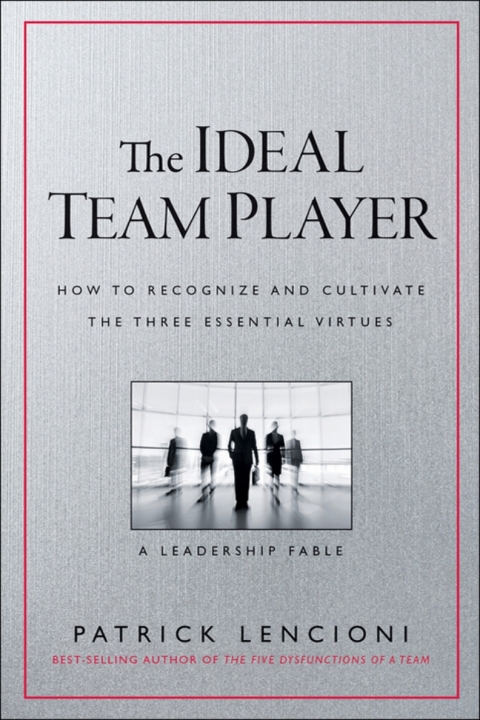 Cover image for book The Ideal Team Player: How to Recognize and Cultivate The Three Essential Virtues