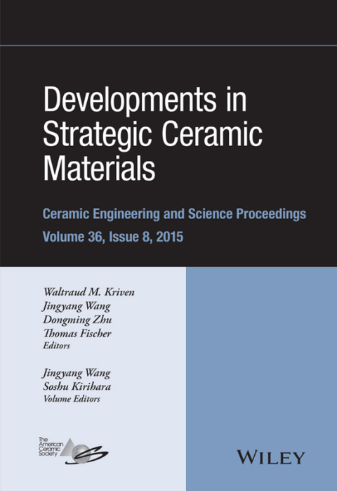 Developments in Strategic Ceramic Materials: A Collection of Papers Presented at the 39th International Conference on Advanced Ceramics and Composites, January 25-30, 2015, Daytona Beach, Florida 