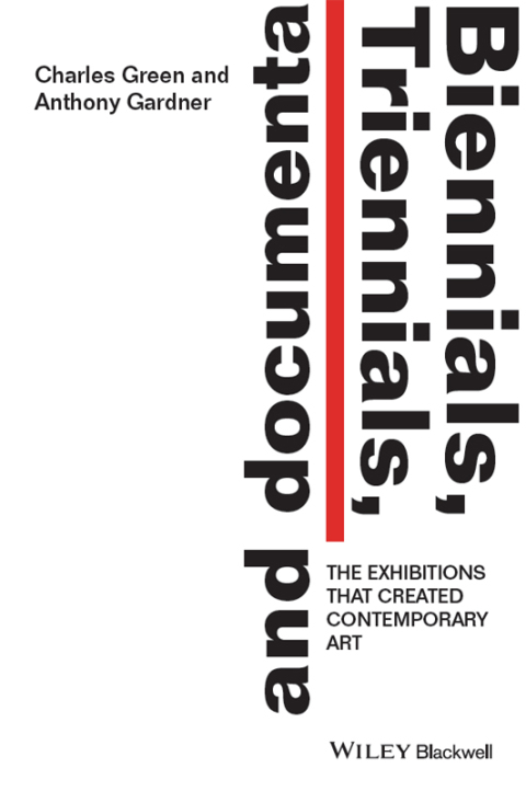 Biennials, Triennials, and Documenta: The Exhibitions that Created Contemporary Art 