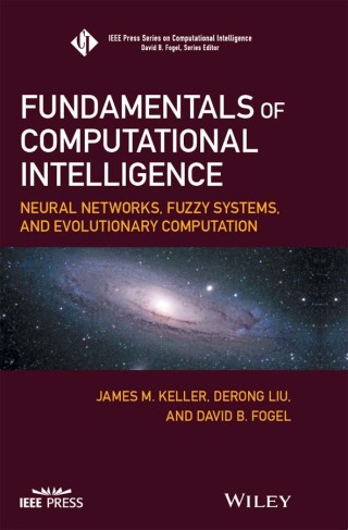 Fundamentals of Computational Intelligence: Neural Networks, Fuzzy Systems, and Evolutionary Computation
