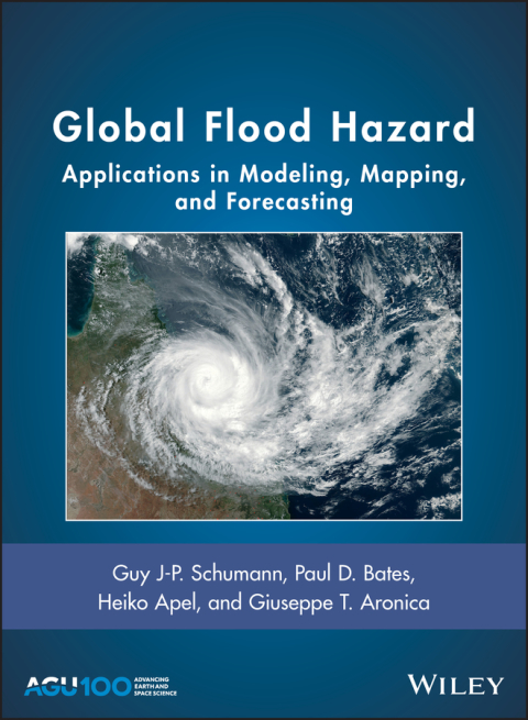 Global Flood Hazard: Applications in Modeling, Mapping, and Forecasting 