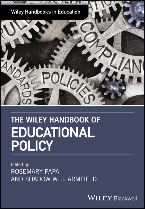 The Wiley Handbook ofÂ EducationalÂ Policy 