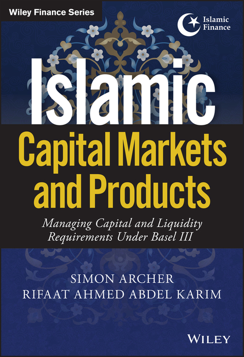 Cover image for book Islamic Capital Markets and Products: Managing Capital and Liquidity Requirements Under Basel III