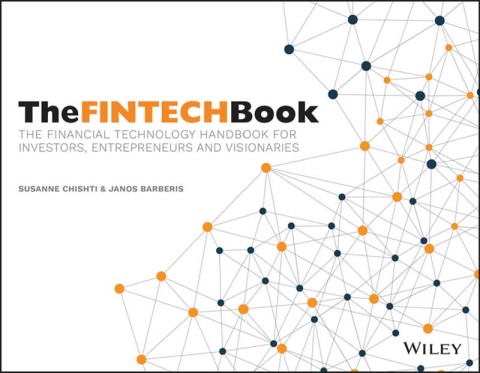 Cover image for book The FINTECH Book: The Financial Technology Handbook for Investors, Entrepreneurs and Visionaries
