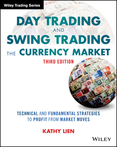 Cover image for book Day Trading and Swing Trading the Currency Market: Technical and Fundamental Strategies to Profit from Market Moves, 3rd Edition