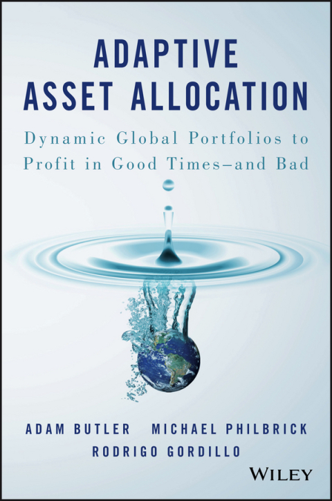 Adaptive Asset Allocation: Dynamic Global Portfolios to Profit in Good Times - and Bad 