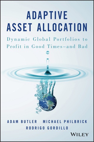 Adaptive Asset Allocation: Dynamic Global Portfolios to Profit in Good Times - and Bad