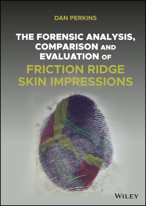 Cover image for book The Forensic Analysis, Comparison and Evaluation of Friction Ridge Skin Impressions