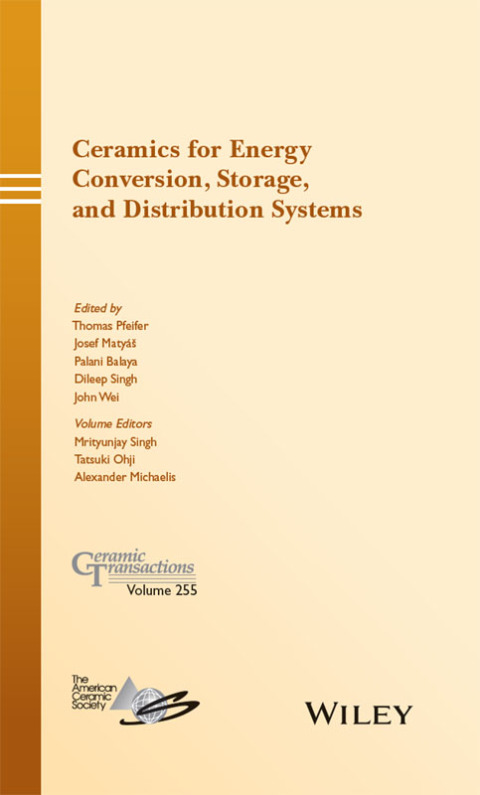 Ceramics for Energy Conversion, Storage, and Distribution Systems: Ceramic Transactions, Volume 255 
