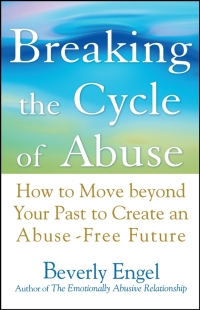 Cover image: Breaking the Cycle of Abuse: How to Move Beyond Your Past to Create an Abuse-Free Future 1st edition 9780471740599