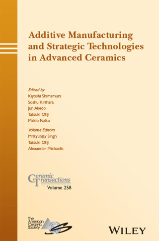 Additive Manufacturing and Strategic Technologies in Advanced Ceramics: Ceramic Transactions, Volume 258