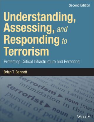 Understanding, Assessing, and Responding to Terrorism: Protecting Critical Infrastructure and Personnel
