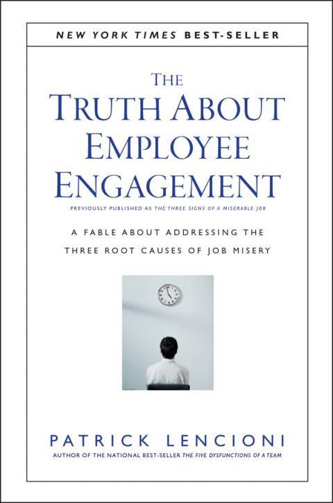 Cover image for book The Truth About Employee Engagement: A Fable About Addressing the Three Root Causes of Job Misery