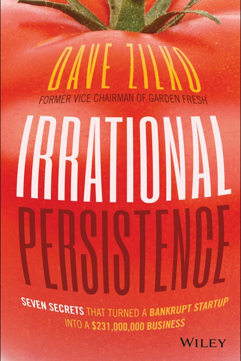 Cover image for book Irrational Persistence: Seven Secrets That Turned a Bankrupt Startup Into a $231,000,000 Business