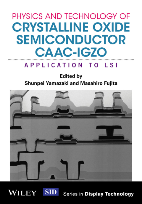 Cover image for book Physics and Technology of Crystalline Oxide Semiconductor CAAC-IGZO: Application to LSI