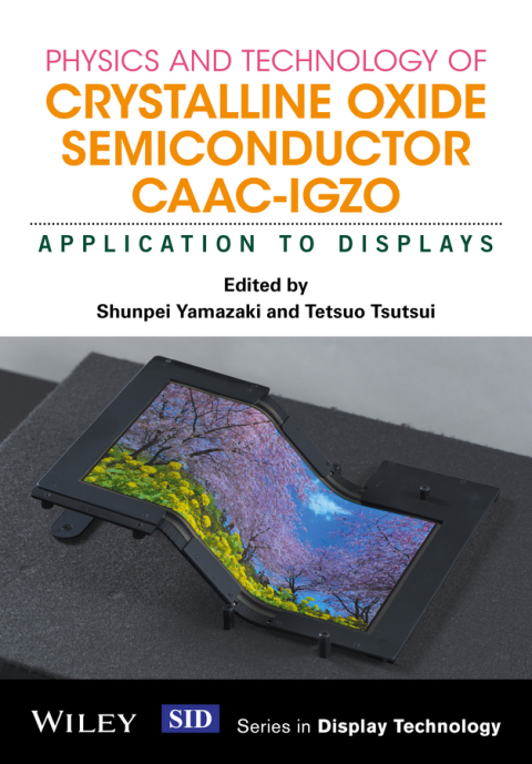 Cover image for book Physics and Technology of Crystalline Oxide Semiconductor CAAC-IGZO: Application to Displays