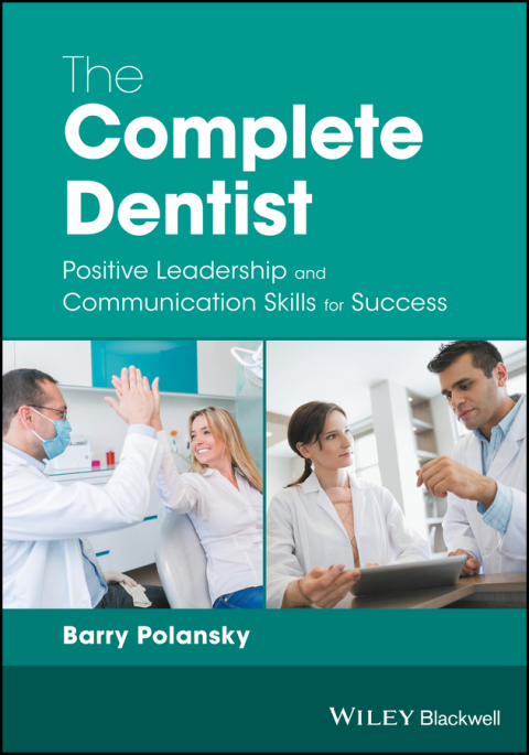 Cover image for book The Complete Dentist: Positive Leadership and Communication Skills for Success