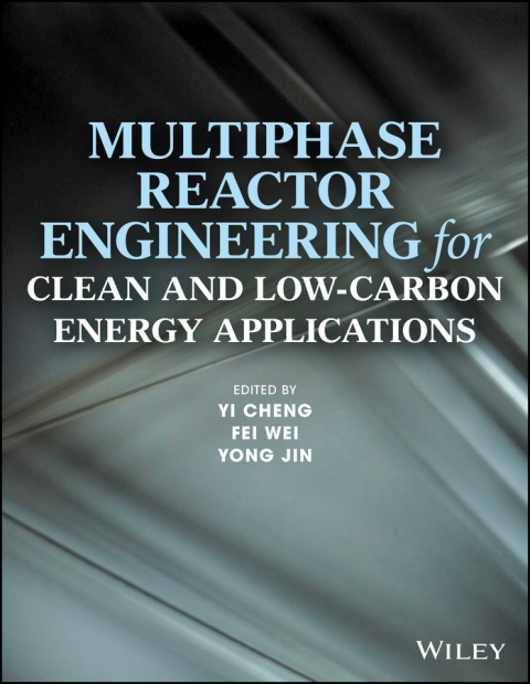 Multiphase Reactor Engineering for Clean and Low-Carbon Energy Applications 