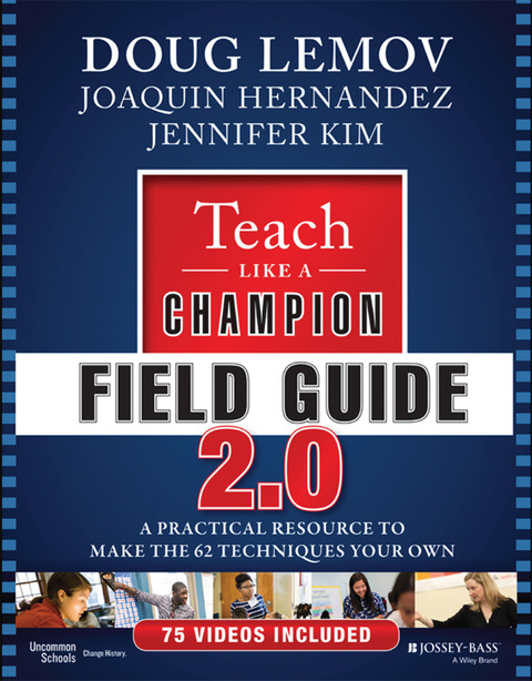 Teach Like a Champion Field Guide 2.0: A Practical Resource to Make the 62 Techniques Your Own 