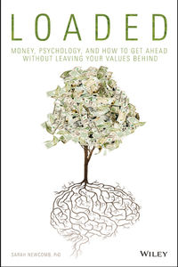 Cover image: Loaded: Money, Psychology, and How to Get Ahead without Leaving Your Values Behind 1st edition 9781119258322