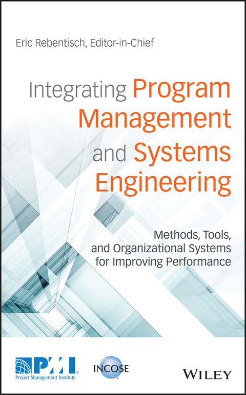 Cover image for book Integrating Program Management and Systems Engineering: Methods, Tools, and Organizational Systems for Improving Performance
