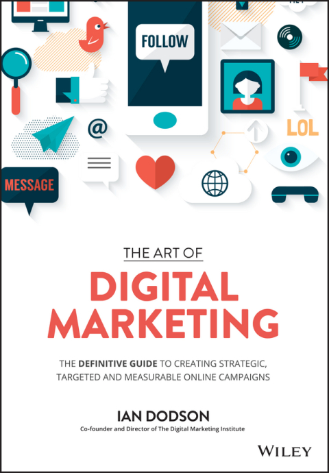 Cover image for book The Art of Digital Marketing: The Definitive Guide to Creating Strategic, Targeted, and Measurable Online Campaigns