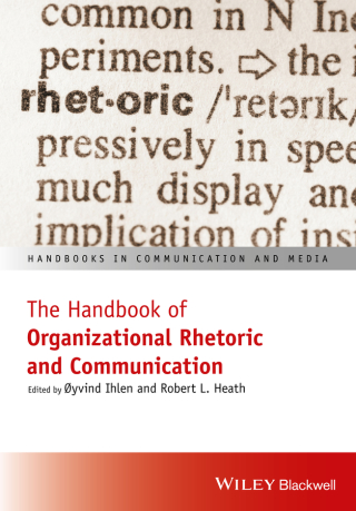 The Handbook of Organizational Rhetoric and Communication