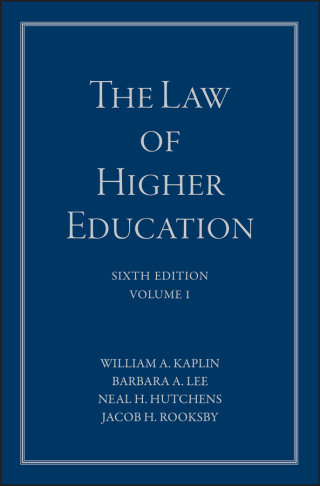The Law of Higher Education, A Comprehensive Guide to Legal Implications of Administrative Decision Making