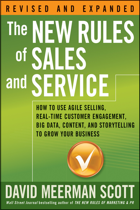 The New Rules of Sales and Service: How to Use Agile Selling, Real-Time Customer Engagement, Big Data, Content, and Storytelling to Grow Your Business 