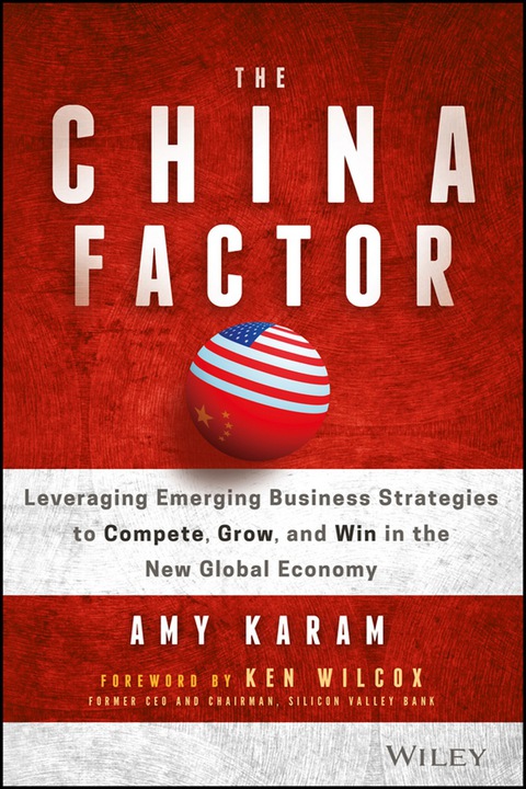 Cover image for book The China Factor: Leveraging Emerging Business Strategies to Compete, Grow, and Win in the New Global Economy