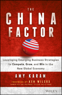 Cover image: The China Factor: Leveraging Emerging Business Strategies to Compete, Grow, and Win in the New Global Economy 1st edition 9781119274018