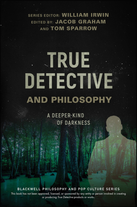 Cover image for book True Detective and Philosophy: A Deeper Kind of Darkness