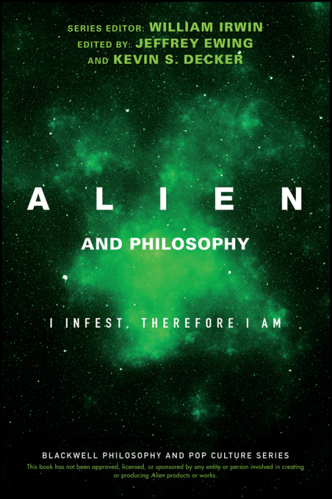 Alien and Philosophy: I Infest, Therefore I Am 
