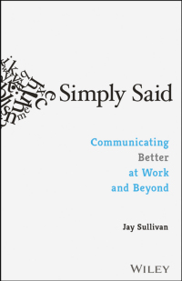 Cover image: Simply Said: Communicating Better at Work and Beyond 1st edition 9781119285281