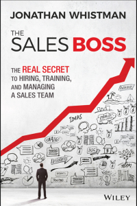 Cover image: The Sales Boss: The Real Secret to Hiring, Training and Managing a Sales Team 1st edition 9781119286646