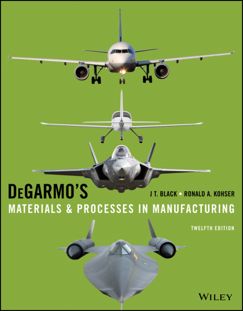 Degarmo's Materials and Processes in Manufacturing 