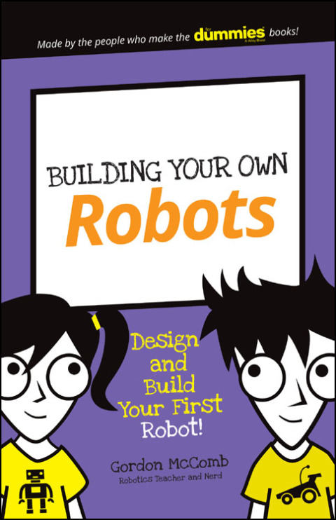 Cover image for book Building Your Own Robots: Design and Build Your First Robot!