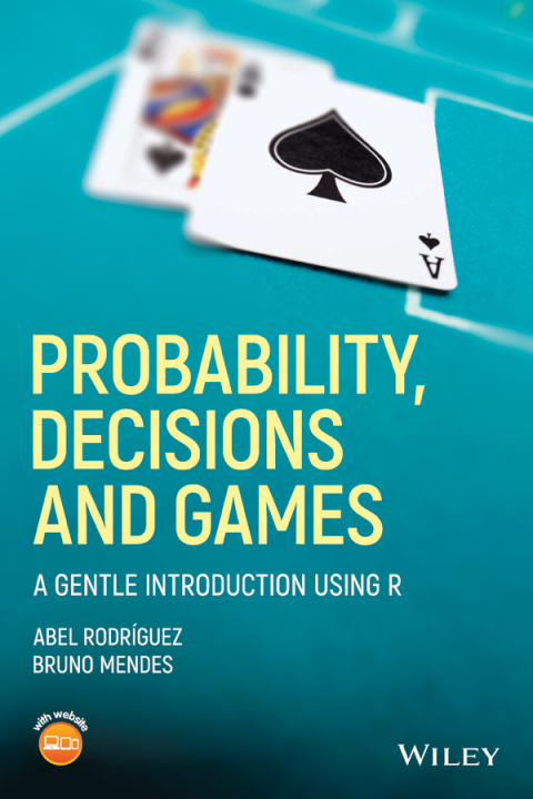 Cover image for book Probability, Decisions and Games: A Gentle Introduction using R