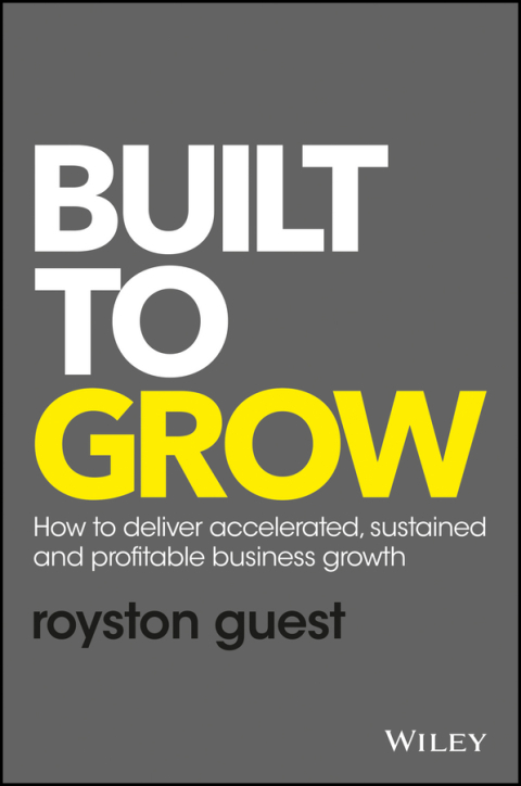 Cover image for book Built to Grow: How to deliver accelerated, sustained and profitable business growth