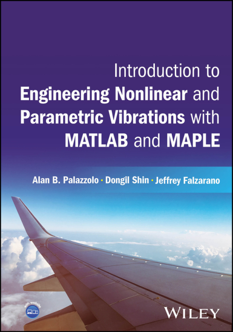 Cover image for book Introduction to Engineering Nonlinear and Parametric Vibrations with MATLAB and Maple