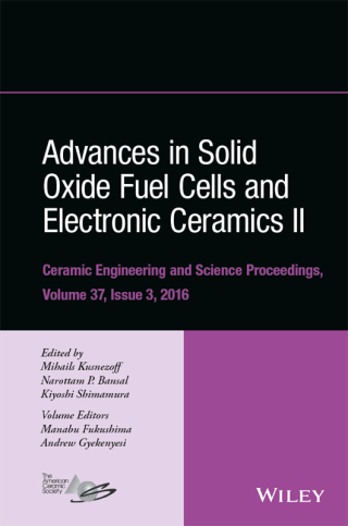 Advances in Solid Oxide Fuel Cells and Electronic Ceramics II: Ceramic Engineering and Science Proceedings Volume 37, Issue 3