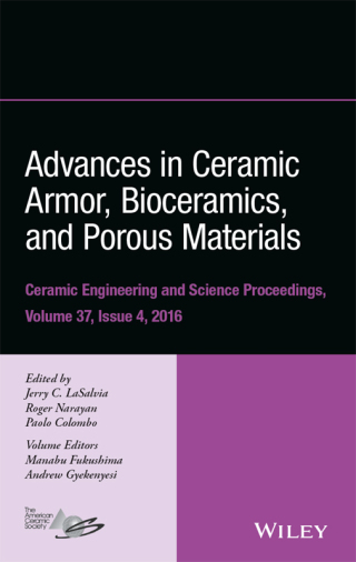 Advances in Ceramic Armor, Bioceramics, and Porous Materials: Ceramic Engineering and Science Proceedings Volume 37, Issue 4