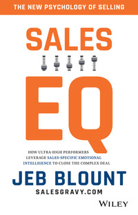 Cover image: Sales EQ: How Ultra High Performers Leverage Sales-Specific Emotional Intelligence to Close the Complex Deal 1st edition 9781119312574
