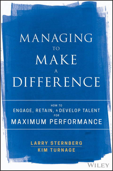 Cover image for book Managing to Make a Difference: How to Engage, Retain, and Develop Talent for Maximum Performance