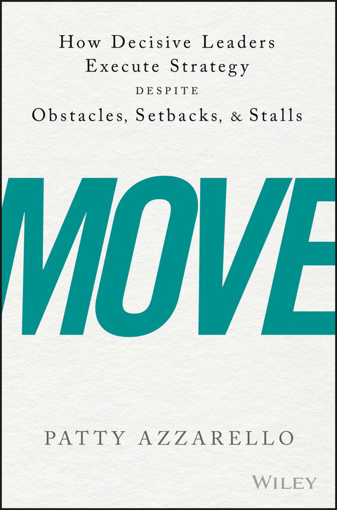 Cover image for book Move: How Decisive Leaders Execute Strategy Despite Obstacles, Setbacks, and Stalls