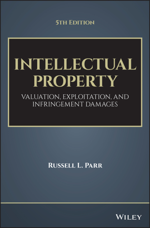 Cover image for book Intellectual Property: Valuation, Exploitation, and Infringement Damages