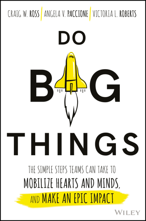 Cover image for book Do Big Things: The Simple Steps Teams Can Take to Mobilize Hearts and Minds, and Make an Epic Impact